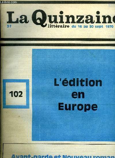 La quinzaine littraire n 102 - La blessure du soleil par Georges Nivat, Le dluge par M.C.B., Une liturgie du mal, Le roman spectacle par Claude Bonnefoy, Celui qui silence par Michel Dcaudin, Ou en est l'avant garde ?, Comment vit un crivain par J.P.