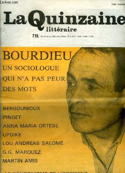 La quinzaine littraire n 715 - Une sociologie qui n'a pas peur des mots par Patrick Cingolani, Assa Khelladi : crire en tranger par Bertrand Leclair, Le poids de la fatalit par Anne Thbaud, L'trangre par Bernard Simeone, A lire et a feuilleter