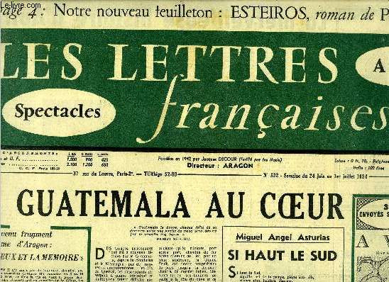 Les lettres franaises n 522 - Le Guatemala au coeur par Alice Ahrweiler, Un nouveau fragment du pome d'Aragon : les yeux et la mmoire, Miguel Angel Asturias, si haut le sud, Luis Cardoza y Aragon, ma ville natale, Un message des intellectuels franais