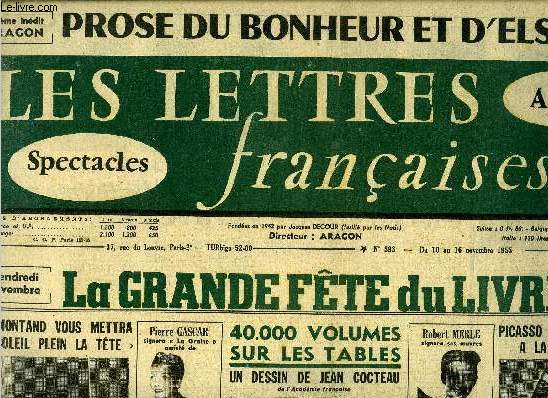 Les lettres franaises n 593 - La grande fte du livre, Yves Montand vous mettra du soleil plein la tte, 40.000 volumes sur les tables, un dessin de Jean Cocteau, Picasso offert ce tableau a la vente du C.N.E., A vous, mes jeunes confrres par Fernand