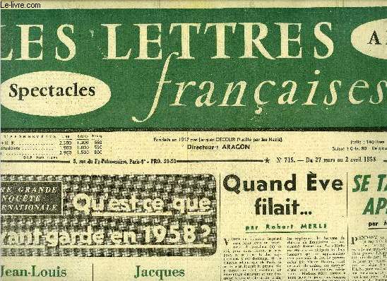 Les lettres franaises n 715 - Qu'est ce que l'avant garde en 1958 ? Jean Louis Barrault, Jacques Ibert, Quand Eve filait par Robert Merle, Se taire, c'est approuver par Michel Del Castillo, Aux assises de Verseilles, la tte sur les paules par Jean