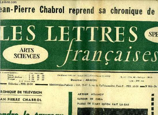 Les lettres franaises n 995 - La chronique de tlvision de Jean Pierre Chabrol, prendre le taureau par les cornes, Arthur Adamov retour de Cuba, parle de l'art qu'on fait la-bas, Elvio Romero a Paris, L'invention de la photographie et la peinture