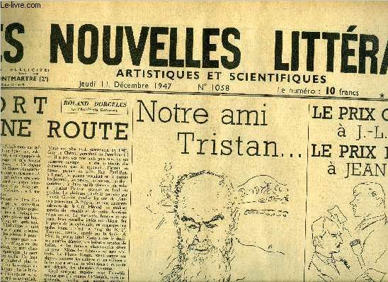 Les nouvelles littraires, artistiques et scientifiques n 1058 - Mort d'une route par Roland Dorgeles, Notre ami tristan par Roger Dacy, Le prix Goncourt a J.L. Curtis, le prix Renaudot a Jean Cayrol, Leclerc tel qu'il fut par Guillain de Benouville