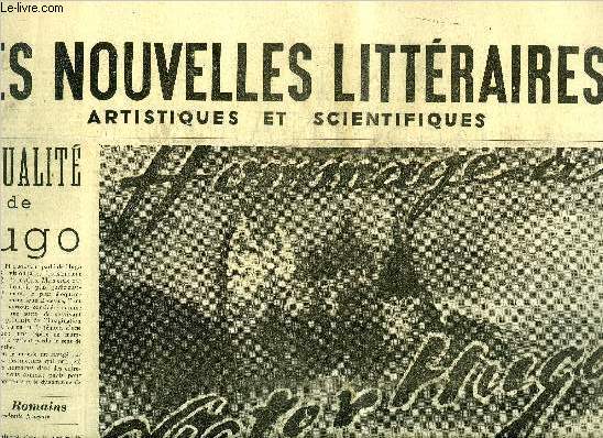 Les nouvelles littraires, artistiques et scientifiques n 1277 - Actualit de Hugo par Jules Romains, V.H.52 par Montherlant, Peut-tre ainsi parlait le pote par Jules Superville, L'ogre par Julien Gracq, Indits de Hugo, Les feux du crpuscule