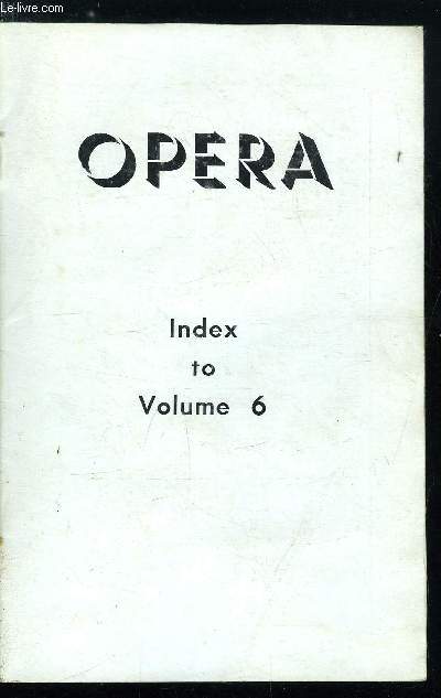 Opera - index to Volume 6 - General subject index, Index of contributors, Index of operas, Index of performers
