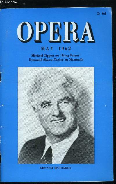 Opera n 5 - The Sadler's Wells Report, King Priam - Some questions answered by Michael Tippett, A Gallery of great singers by Desmond Shawe Taylor 11 : Giovanni Martinelli, The First Mlisande, Mary Garden on Debussy : Debussy on Mary Garden