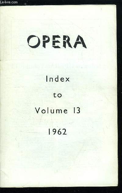 Opera - Index to Volume 13 - General subject index, Index of contributors, Index of operas, Index of artists