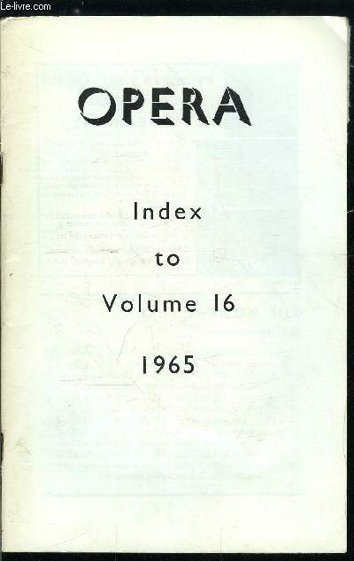 Opera - Index to volume 16 - General subject index, Index of contributors, Index of operas, Index of artists