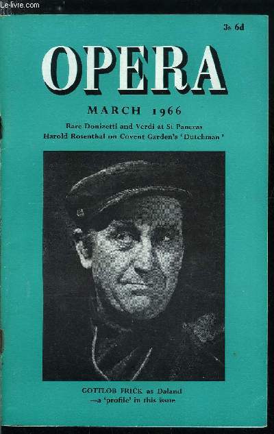 Opera n 3 - Wagner at Covent Garden - The search for a style by Harold Rosenthal, Opera at the American University by Walter Ducloux, People : 62, Gottlob Frick by Wolfram Schwinger, Rare Donizetti & Verdi at St Pancras by Harold Rosenthal