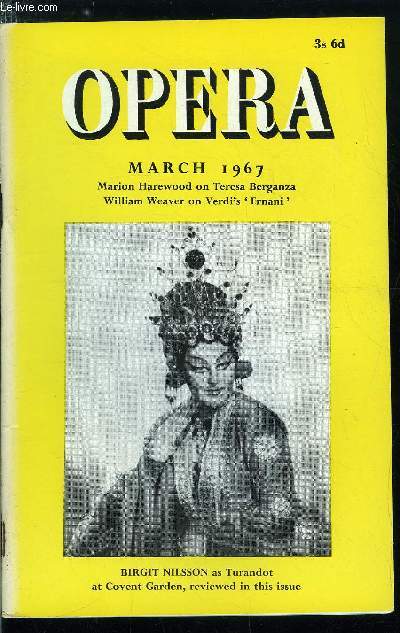 Opera n 3 - The irresistible Ernani by William Weaver, People : 69, Teresa Berganza by Marion Harewood, Opera for All ?, John Cruft : I am happy, Philip Cannon : a many-sided challenge and letters from Catherine Ryan, Peter Golds, E.M. Shaw, Suliotis