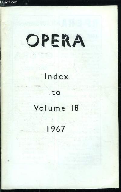 Opera - Index to volume 18 - General subject index, Index of contributors, Index of operas, Index of artists