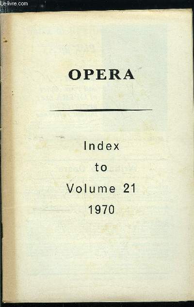 Opera - Index to volume 21 - General subject index, Index of contributors, Index of operas, Index of artists