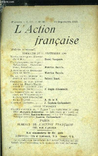 L'action franaise n 30 - Notes politiques : l'erreur du 16 mai par Henri Vaugeois, Nationalisme, protectionnisme, socialisme par Maurice Barrs, A propos de la rtrocession de Metz par Maurice Barrs, De la vertu morale du service militaire par Robert