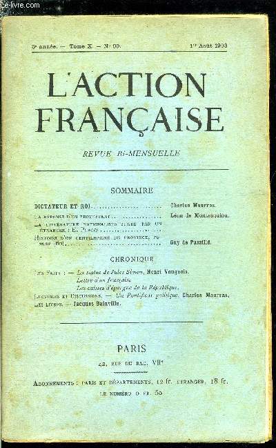 L'action franaise n 99 - Dictateur et roi par Charles Maurras, La rponse d'un protestant par Lon de Montesquiou, La littrature nationaliste juge par un tranger : E. Placci, Histoire d'un gentilhomme de province (fin) par Guy de Passill