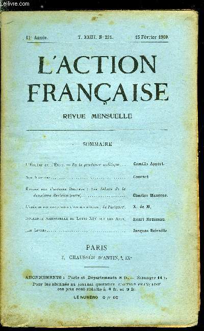 L'action franaise n 221 - L'glise et l'tat - de la prudence politique par Camille Appert, Nos maitres par Cournot, Etudes sur l'affaire Dreyfus : les dbats de la deuxime rvision (suite) par Charles Maurras, L'ide de province sous l'ancien rgime