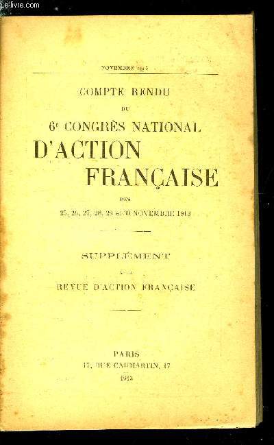 L'action franaise - Compte rendu du 6e congrs national d'action franaise des 25, 26, 27, 28, 29 et 30 novembre 1913