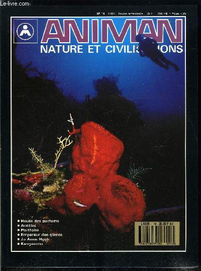 Animan, nature et civilisations n 19 - La route des parfums par Christian D'Hotel, Antilles par Christian Zuccarelli, Portfolio par Howard Hall - Ikan, Empereur des glaces par Graham Robertson, Jo nne Hook, Kangaroo par Jean Paul Ferrero