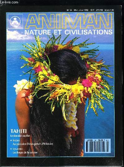 Animan, nature et civilisations n 34 - Les cygnes sauvages de Finlande par Philippe Henry, Tahiti par Claude Borrani, Portfolio par Farrell Grehan, Inca par Christian Sarramon, Lycaons par Michel Denis Huot