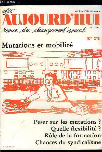 CFDT Aujourd'hui n 72 - Peser sur les mutations ?, Mutations et flexibilit dans l'entreprise, Des travailleurs adaptables  merci ?, Chances d'un syndicalisme de mutation, Conclusions par Edmond Maire, Mutations et mobilit dans cfdt-aujourd'hui