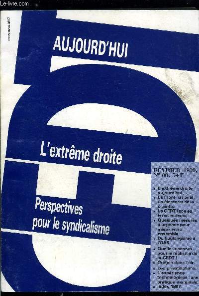 CFDT Aujourd'hui n 88 - L'extrme droite aujourd'hui par Michel Agostini, Le front national : un lectorat de la crainte par Pascal Perrineau, La CFDT face au Front national, Quelques mesures d'urgence pour mieux vivre ensemble, Du boulangisme a l'OAS