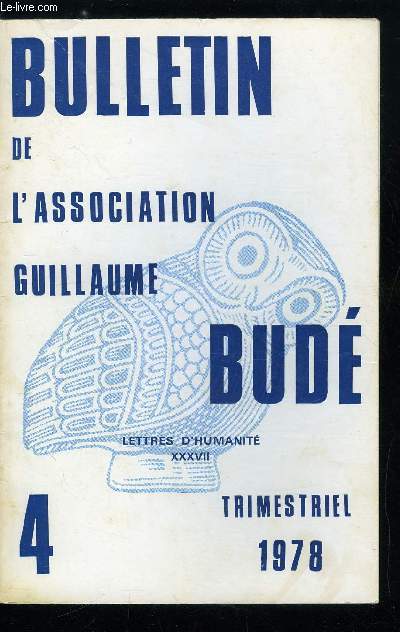 Bulletin de l'association Guillaume Bud n 4 - Audiences au ministre de l'Education par F. Robert, L'harmonie des sphres chez Virgile ? Remarques sur l'pilogue de la sixime Eglogue par G. Lieberg, L'pope no-latine dans la vie, la Rusticiade