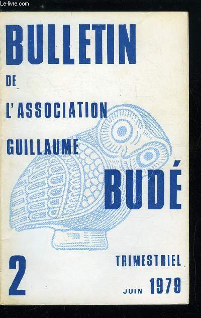 Bulletin de l'association Guillaume Bud n 2 - La place des langues classiques dans les humanits sngalaises par L.S.Senghor, Dans le tombeau vide par E. Delebecque, Trence et Aristote a propos d'Hautontimoroumnos par P. Grimal, Tibulle au miroir