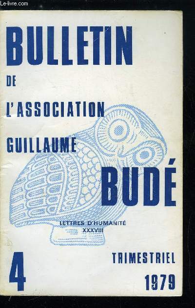 Bulletin de l'association Guillaume Bud n 4 - Histoire des religions et littratures antiques, Rites et croyances : quelques problmes chez Pindare et Eschyle par Fr. Jouan, Comment lire un texte religieux grec d'poque hllnistique et romaine ? par G.