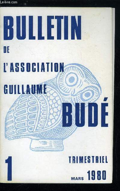 Bulletin de l'association Guillaume Bud n 1 - Pierre Wuilleumier, Le franais en pril a l'cole : les structuralismes et l'enseignement de la grammaire par G. Serbat, Cultes paens de Lyon au temps des martyrs par R. Turcan, Xe Congrs de l'association