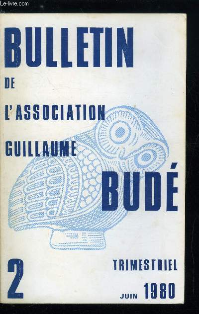 Bulletin de l'association Guillaume Bud n 2 - Dfense des tudes classiques par F. Robert, La vie de l'association Guillaume Bud, La vigne et l'olivier, rflexsions sur le chant II des Gorgiques par P. Grimal, Xe congrs de l'association Guillaume