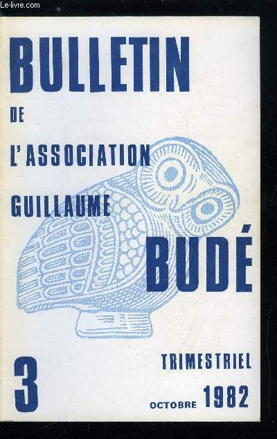 Bulletin de l'association Guillaume Bud n 3 - Robert Flacelire par J. de Romilly, Rapport moral, Rapport financier, Les navigations des Argonautes : laboration d'une lgende par F. Vian, La naissance de l'humanisme en Europe par F. Rapp