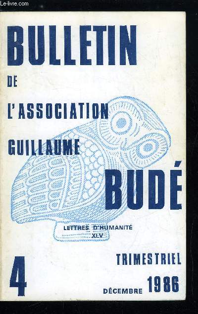 Bulletin de l'association Guillaume Bud n 4 - Le latin et le grec sont-ils menacs de mort dans l'enseignement secondaire ? par J. Beaujeu, La posie antique tardive, congrs de l'A.P.L.A.E.S., Poitiers 1984 : l'pope grecque de Quintus de Smyrne