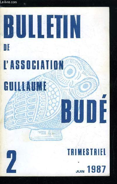 Bulletin de l'association Guillaume Bud n 2 - L'humanit d'Homre e les humanits par J. de Romilly, La posie latine au IVe sicle de notre re par Y.M. Duval, Tristan Bernard admiraeur de Plaute ou les Mnechmes version 1908 par F. Beer