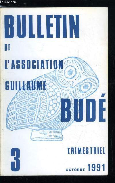 Bulletin de l'association Guillaume Bud n 3 - La potique des lments dans la Pharsale par A. Loupiac, Les formes romanesques de l'hrosation dans la Vie d'Apollonios de Tyane de Philostrate par A. Billault, Rachilde ou de l'acrobatie critique par C.