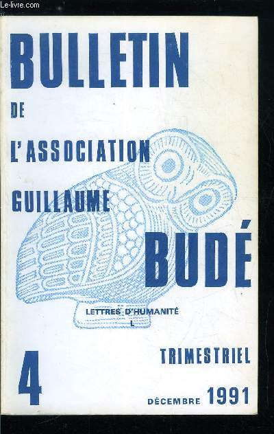 Bulletin de l'association Guillaume Bud n 4 - La situation des tudes littraires par J. Bompaire, Corinne et Sappho par P. Galand Hallyn, Fonctions du surnaturel dans les Ethiopies d'Heliodore par M.P. Futre Pinheiro, Don Pablo Nazareo de Xaltocan