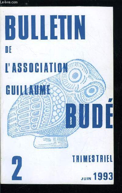 Bulletin de l'association Guillaume Bud n 2 - Dfense et illustration de l'humanisme classique - Prsentation du projet d'dition de Galien dans la Collection des Universits de France par Jacques Jouanna et Vronique Boudon, La composition des carmina