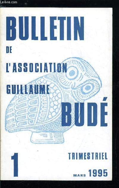 Bulletin de l'association Guillaume Bud n 1 - Raymond Weil par Jacques Bompaire, Avant propos par Alain Michel, Congrs de Dijon : otium et vie quotidienne, les jeux de table en Grce et a Rome par Roland May, Thermes et palestres a l'poque romaine