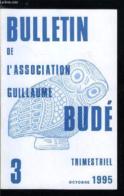 Bulletin de l'association Guillaume Bud n 3 - Sur des versets ambigus d'Isae par Roland Tournaire, Alexandre et Olympias : de l'histoire au mythe par Corinne Jouanno, Brves rflexions sur la prsence d'Ovide dans les deux premiers livres des Fastes