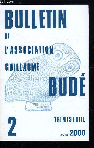 Bulletin de l'association Guillaume Bud n 2 - Littratures antiques - Ides hrodotennes sur l'ternit par Emmanuel Golfin, Un discours pour une mthode par Alexandre Grandazzi, Posie, politique et religion a l'poque carolingienne par Ren Martin