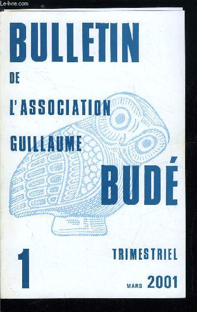 Bulletin de l'association Guillaume Bud n 1 - Le serment d'Hippocrate, problmes et interprtations par J. Ducatillon, Le jeu potique dans l'Europ de Moschos par C. Cusset, La monographie consacre a Hracls dans le livre IV de la Bibliothque