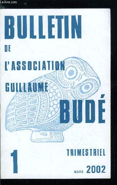 Bulletin de l'association Guillaume Bud n 1 - Index gographique, ethnographique et topographique des Comdies d'Aristophane par S. Byl, Le culte des hros grecs chez Pausanis par K. Stratiki, La Sententia amoureuse chez les Elgiaques romains