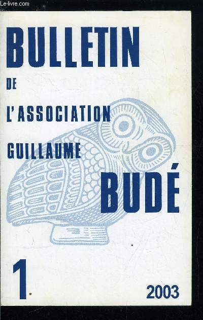 Bulletin de l'association Guillaume Bud n 1 - Herms ou le mouvement spiral de l'initiation par F. Majorel, Une signification de l'Odysse par J.M. Ropars, Une nouvelle hypothse sur le miracle du lac Albain par A. Grandazzi, Posie, politique