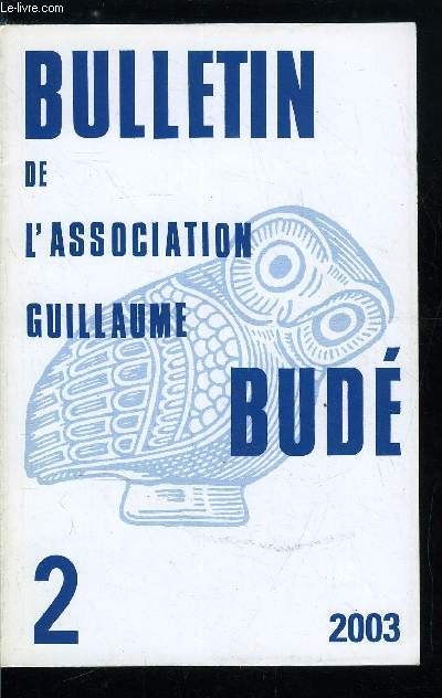 Bulletin de l'association Guillaume Bud n 2 - Littrature grecque - Les facults mentales du vieillard dans la littrarure grecque par S. Byl, Hlne a-t-elle vraiment chang ? par B. Morin, Mdecine et esthtique : nature de la beaut et beaut