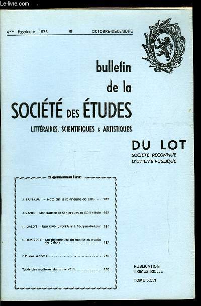 Bulletin de la socit des tudes littraires, scientifiques et artistiques du Lot tome XCVI n 4 - Note sur la seigneurie de Caix par J. Lartigaut, Montfaucon et Sniergues au XVIIIe sicle par J. Vanel, Une croix discodale a St Jean de Laur