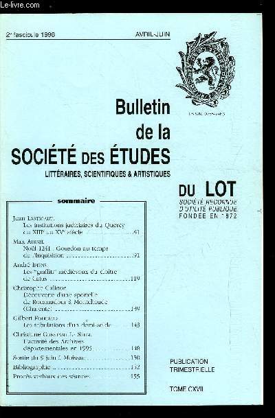 Bulletin de la socit des tudes littraires, scientifiques et artistiques du Lot tome CXVII n 2 - Les institutions judiciaires du Quercy du XIIIe au XVe sicle par Jean Lartigaut, Nol 1241 : gourdon au temps de l'Inquisition par Max Aussel