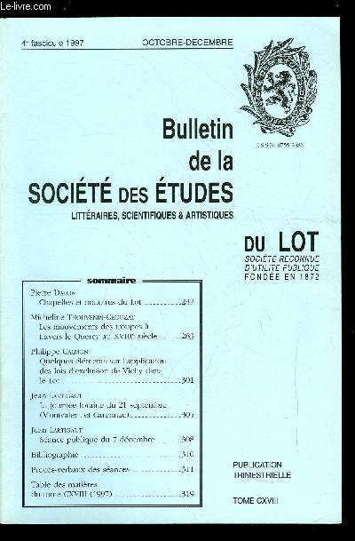 Bulletin de la socit des tudes littraires, scientifiques et artistiques du Lot tome CXVIII n4 - Chapelles et oratoires du Lot par Pierre Dalon, Les mouvements des troupes a travers le Quercy au XVIIIe sicle par Micheline Thouvenin-Crouzat, Quelques