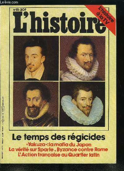 L'histoire n 51 - Les ex de l'action franaise par Raoul Girardet, Action franaise : main basse sur le Quartier latin par Jean Franois Sirinelli, La vrit sur Sparte par Claude Moss, Byzance-Rome : le grand schisme par Michel Kaplan