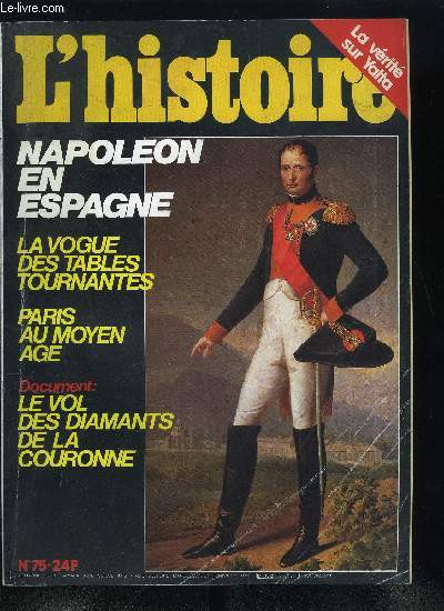 L'histoire n 75 - Victor Hugo et le langage des tables tournantes par Hubert Juin, La libre entreprise dans le Paris mdival par Jean Favier, Les tables tournantes arrivent en France par Nicole Edelman, Comment la gurilla espagnole a chass Napolon