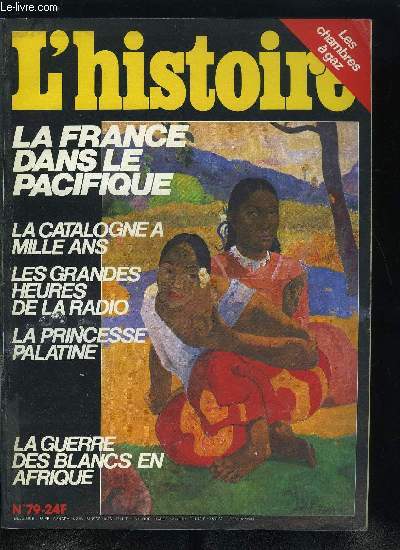 L'histoire n 79 - Radio : la nouvelle donne par Jean Nol Jeanneney, Les Grandes Heures de la radio par Andr Jean Tudesq, Xnophon et l'odysse des Dix Mille par Philippe Gauthier, La guerre des Boers par Peter Warwick, La Catalogne a Mille Ans