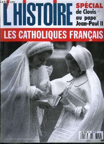 L'histoire n 199 - Qu'est ce qu'un catholique ? par Ren Rmond, Les catholiques ne vont plus a la messe par Christian Makarian, Le pape, le sexe et la procration par Martine Sevegrand, Le catchisme, best-seller par Raymond Choula, Naissance du peuple