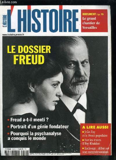 L'histoire n 309 - Le cas Freud, Chronologie : une vie, une oeuvre, Freud a-t-il menti ? entretien avec Mikkel Borch-Jacobsen, Personne ne peut nier le gnie fondateur de Freud, entretien avec Elisabeth Roudinesco, Esclavage : commmorer ou combattre ?